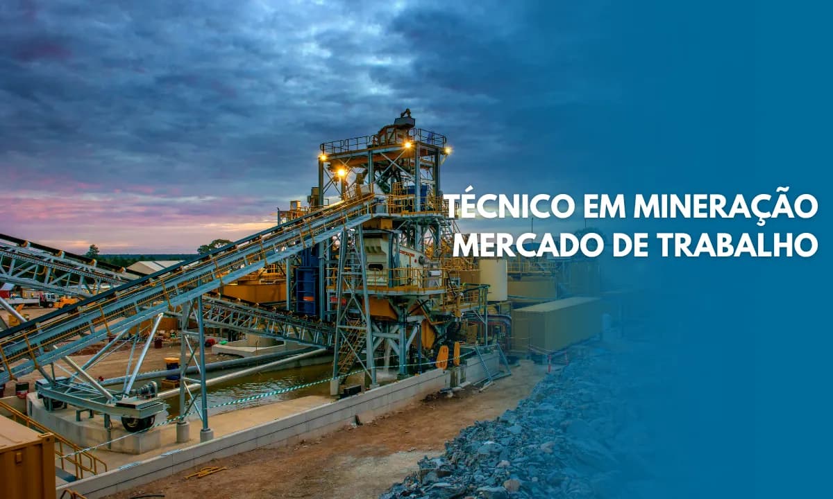 Técnico em Mineração: Salário, Mercado de Trabalho e Curso 2026