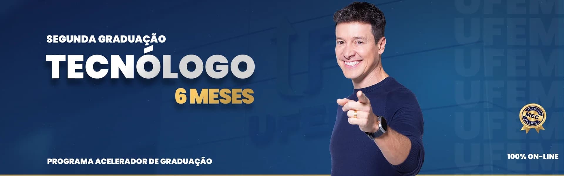 Segunda graduação em Tecnólogo em 6 meses, 100% on-line e reconhecida pelo MEC: Programa Acelerador de Graduação UFEM