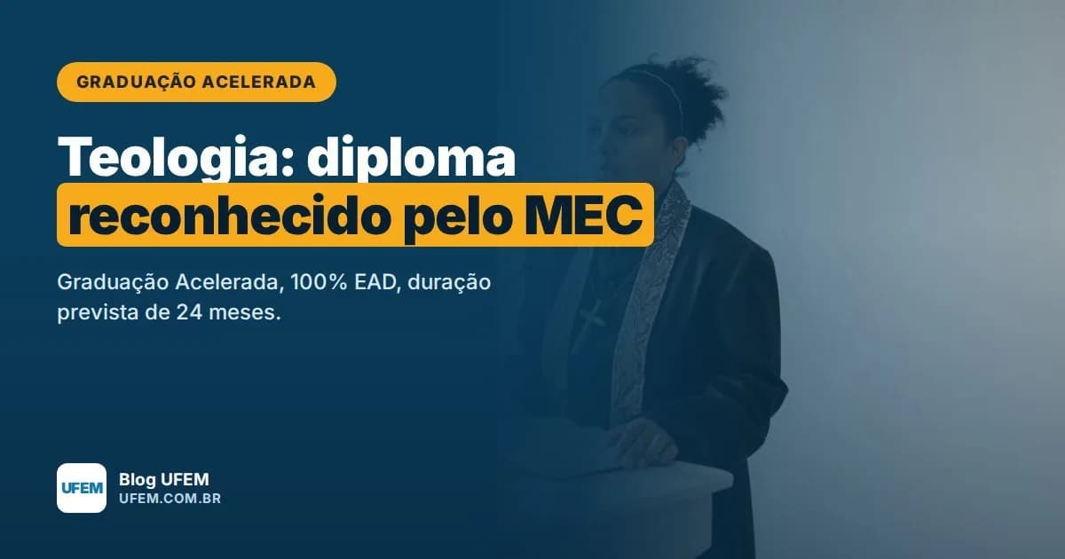 Graduação Acelerada em Teologia: bacharelado reconhecido pelo MEC em 24 meses