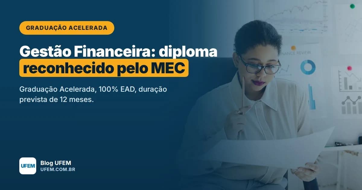 Graduação Acelerada em Gestão Financeira, diploma de tecnólogo reconhecido pelo MEC