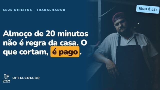 Horário de almoço de 20 minutos: o que a CLT manda a empresa pagar