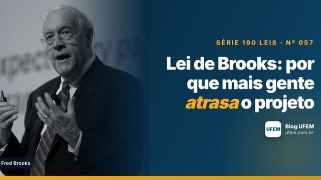 Lei de Brooks: por que mais gente atrasa o projeto