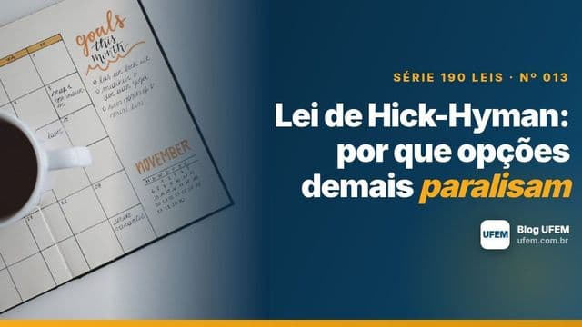 Lei de Hick-Hyman: por que opções demais paralisam