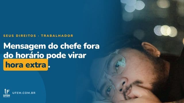 Mensagem do chefe fora do horário: quando vira hora extra?