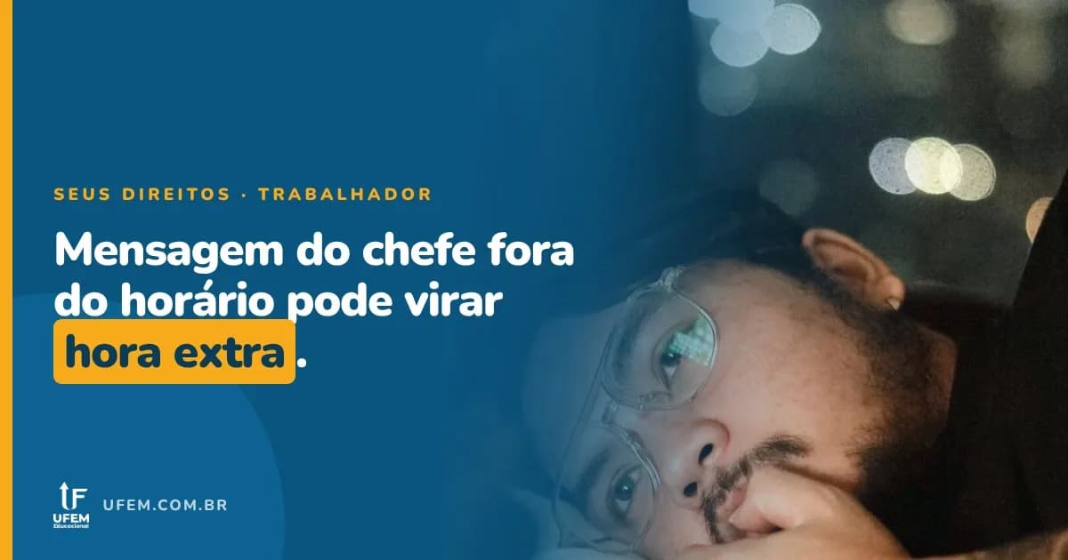Mensagem do chefe fora do horário: quando vira hora extra?