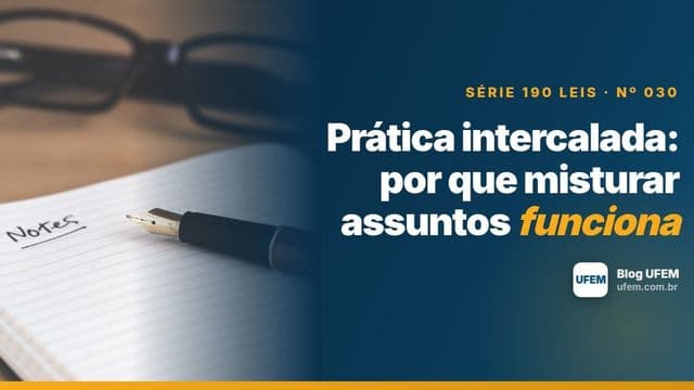Prática intercalada: por que misturar assuntos funciona