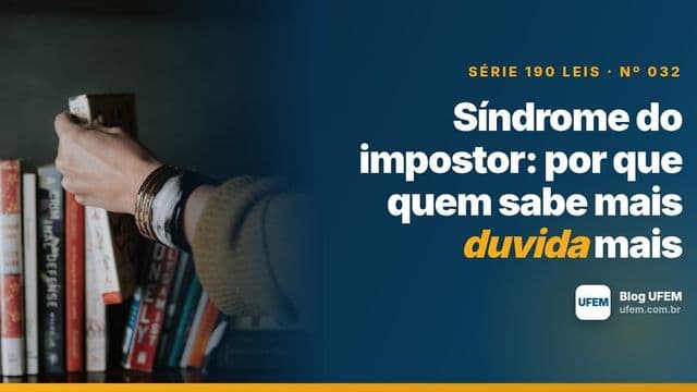 Síndrome do impostor: por que quem sabe mais duvida mais