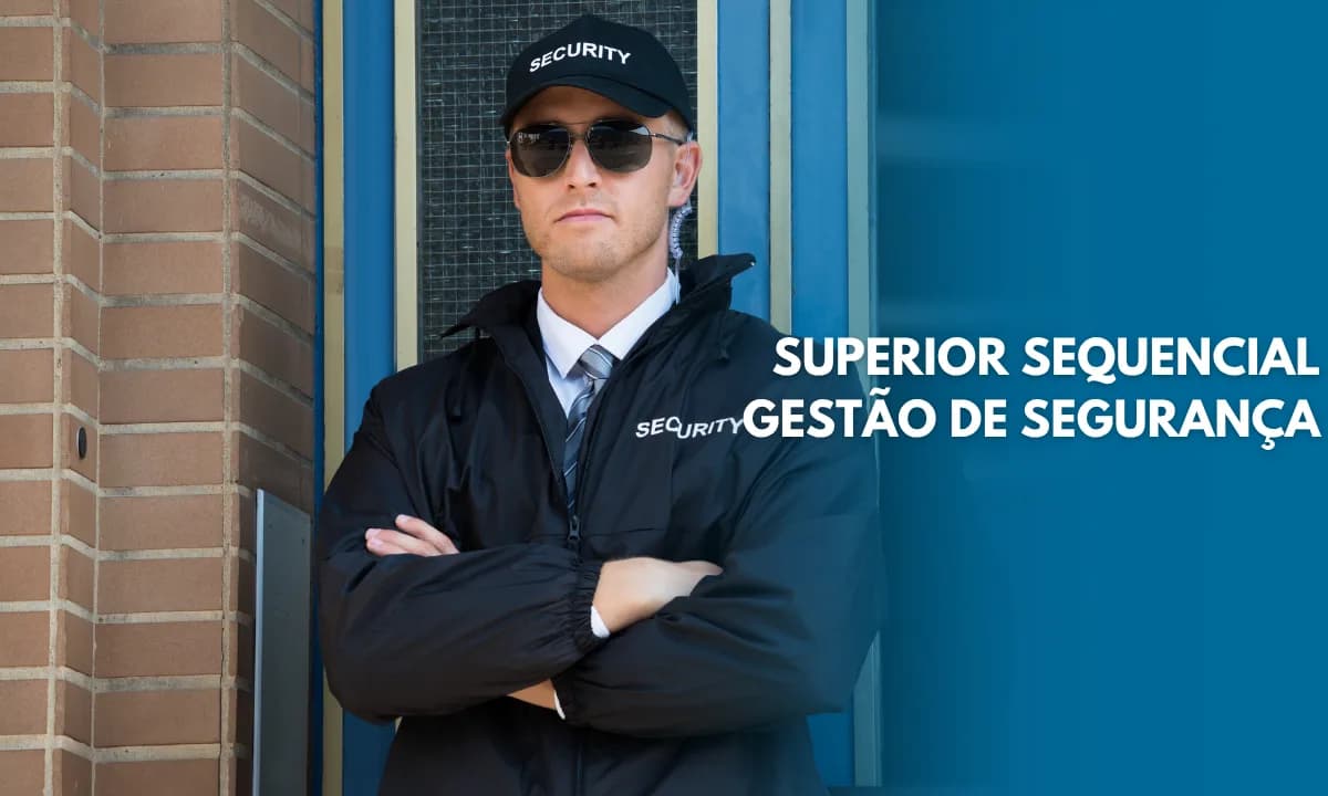Superior Sequencial em Gestão de Segurança em apenas 4 meses
