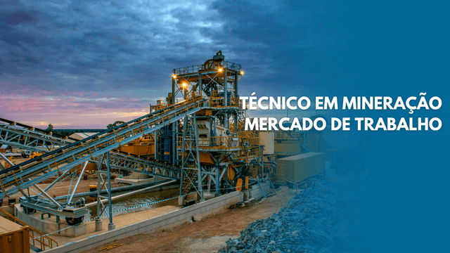 Técnico em Mineração: Salário, Mercado de Trabalho e Curso 2026