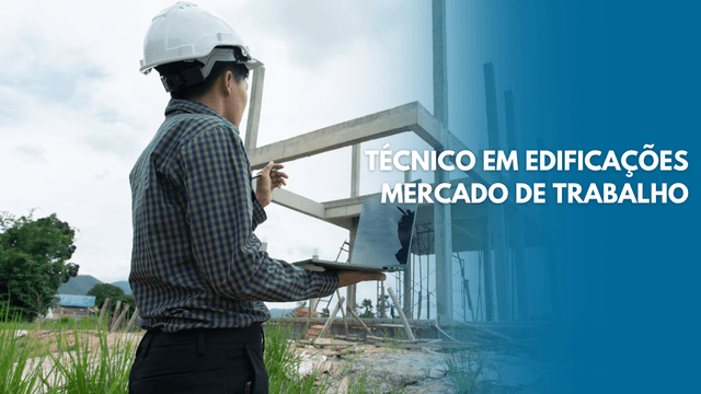 Técnico em Edificações: Salário, Mercado de Trabalho e Curso 2026