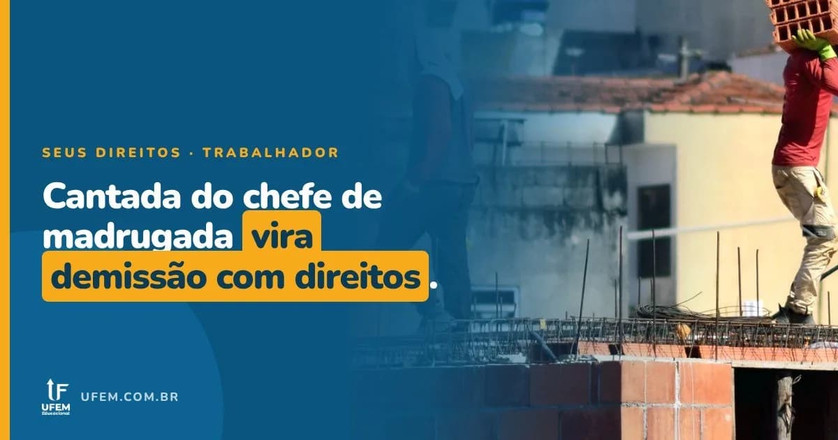 Cantada de madrugada do chefe: quando isso é assédio no trabalho