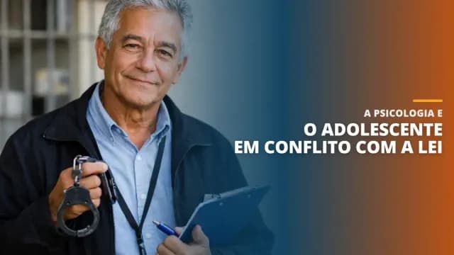 A Psicologia e o Adolescente em Conflito com a Lei