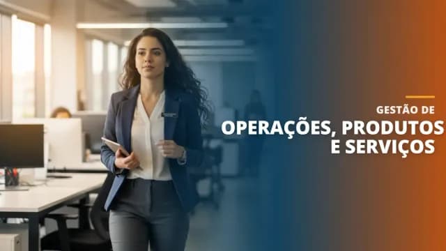 Gestão de Operações, Produtos e Serviços
