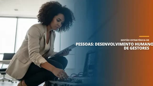 Gestão Estratégica de Pessoas: Desenvolvimento Humano de Gestores