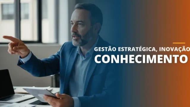 Gestão Estratégica, Inovação e Conhecimento