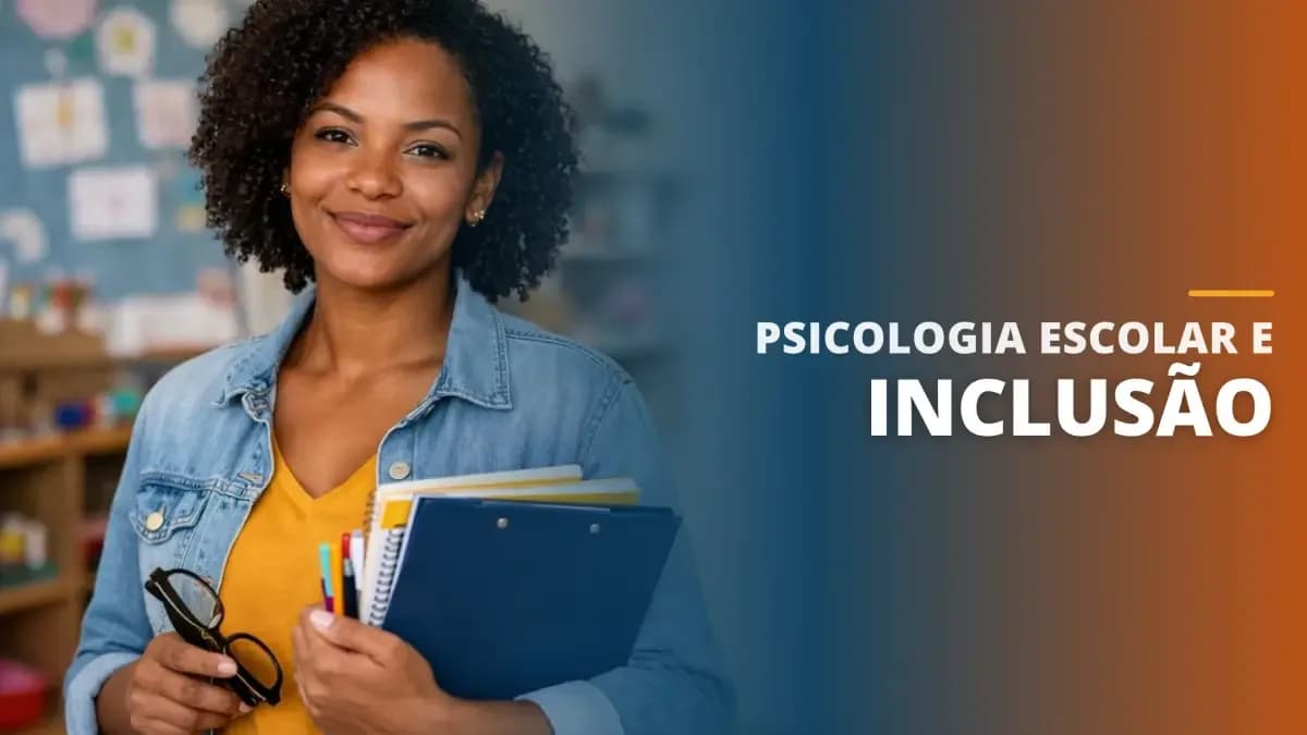 Psicologia Escolar e Inclusão