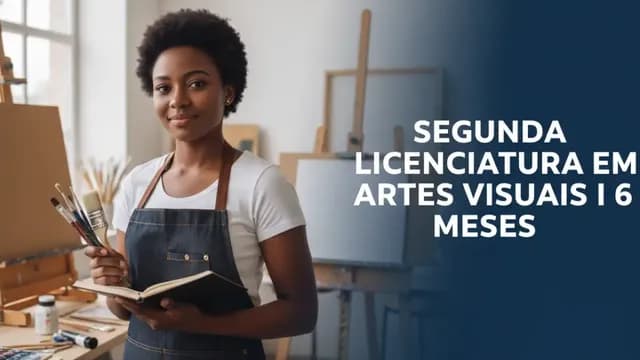 Segunda Licenciatura em Artes Visuais I 6 meses