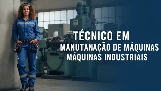 Técnico em Manutenção de Máquinas Industriais