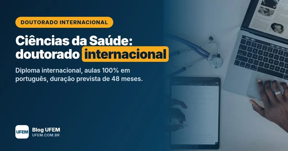 Doutorado em Ciências da Saúde: diploma internacional em 48 meses, sem sair do Brasil