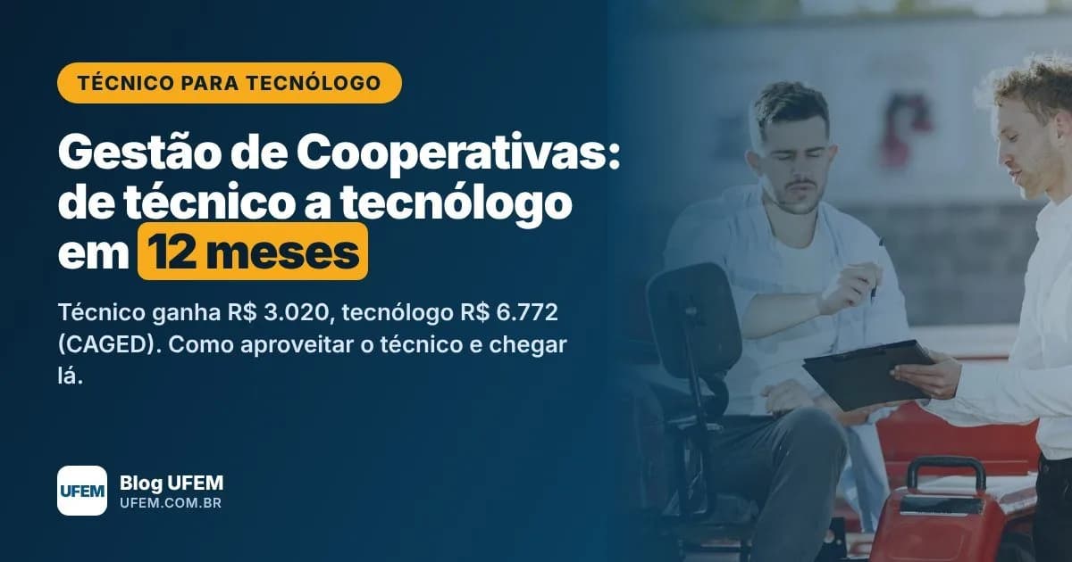 Técnico para Tecnólogo em Gestão de Cooperativas: diploma em 12 meses, UFEM