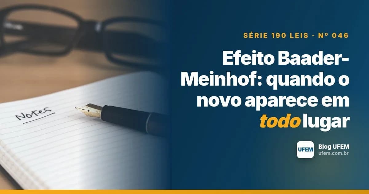 Efeito Baader-Meinhof: quando o novo aparece em todo lugar