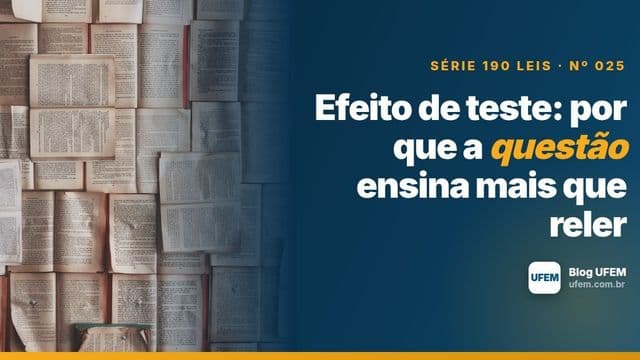 Efeito de teste: por que a questão ensina mais que reler