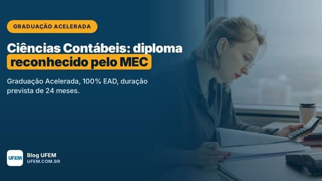 Graduação Acelerada em Ciências Contábeis: bacharelado reconhecido pelo MEC em 24 meses