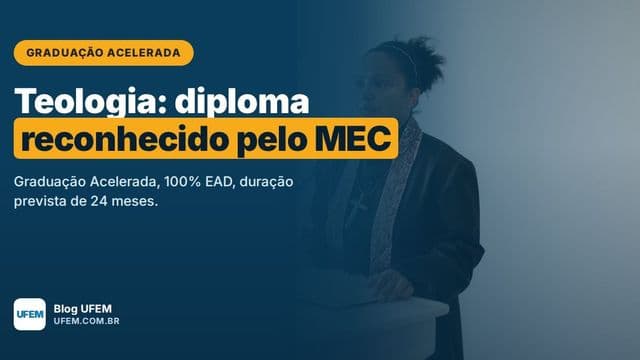 Graduação Acelerada em Teologia: bacharelado reconhecido pelo MEC em 24 meses