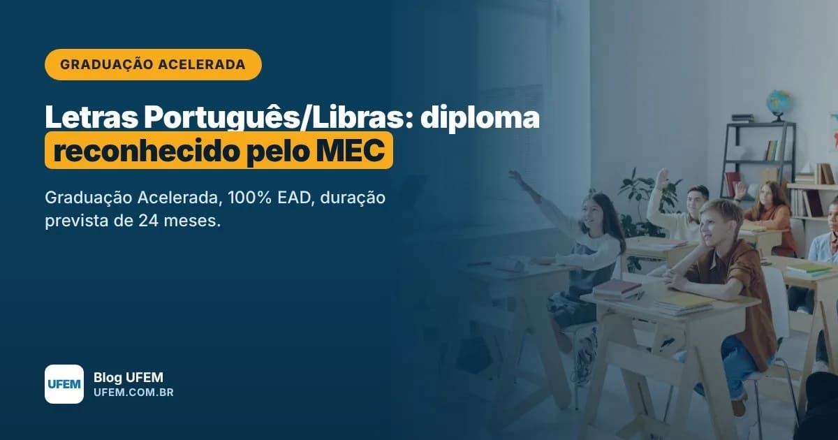 Graduação Acelerada em Letras (Português/Libras): diploma reconhecido pelo MEC em 24 meses