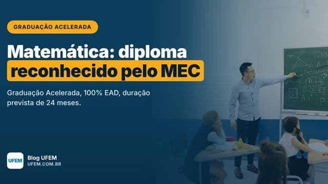 Graduação Acelerada em Matemática: licenciatura reconhecida pelo MEC em 24 meses