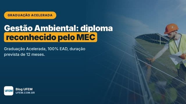 Graduação Acelerada em Gestão Ambiental: diploma de tecnólogo reconhecido pelo MEC em 12 meses