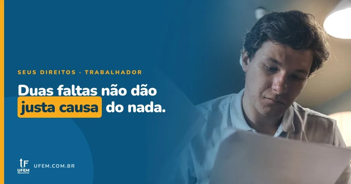 Justa causa por faltar duas vezes: a empresa pode mesmo?