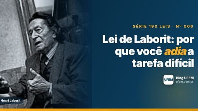 Lei de Laborit: por que você adia a tarefa difícil