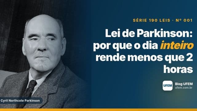 Lei de Parkinson: por que o dia inteiro rende menos que 2 horas