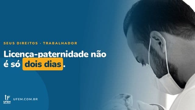 Licença-paternidade: seu filho nasceu e a empresa só deu dois dias?