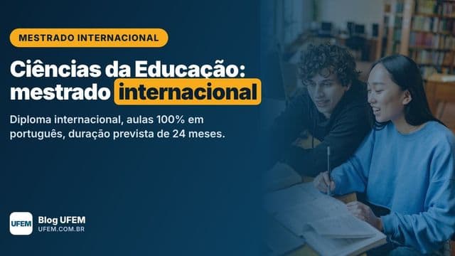 Mestrado em Ciências da Educação: diploma internacional em 24 meses, sem sair do Brasil