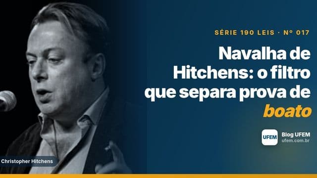 Navalha de Hitchens: o filtro que separa prova de boato