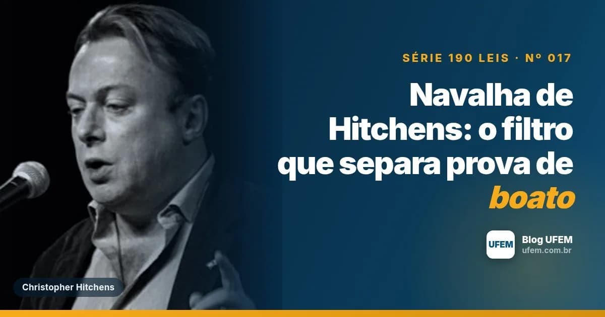 Navalha de Hitchens: o filtro que separa prova de boato