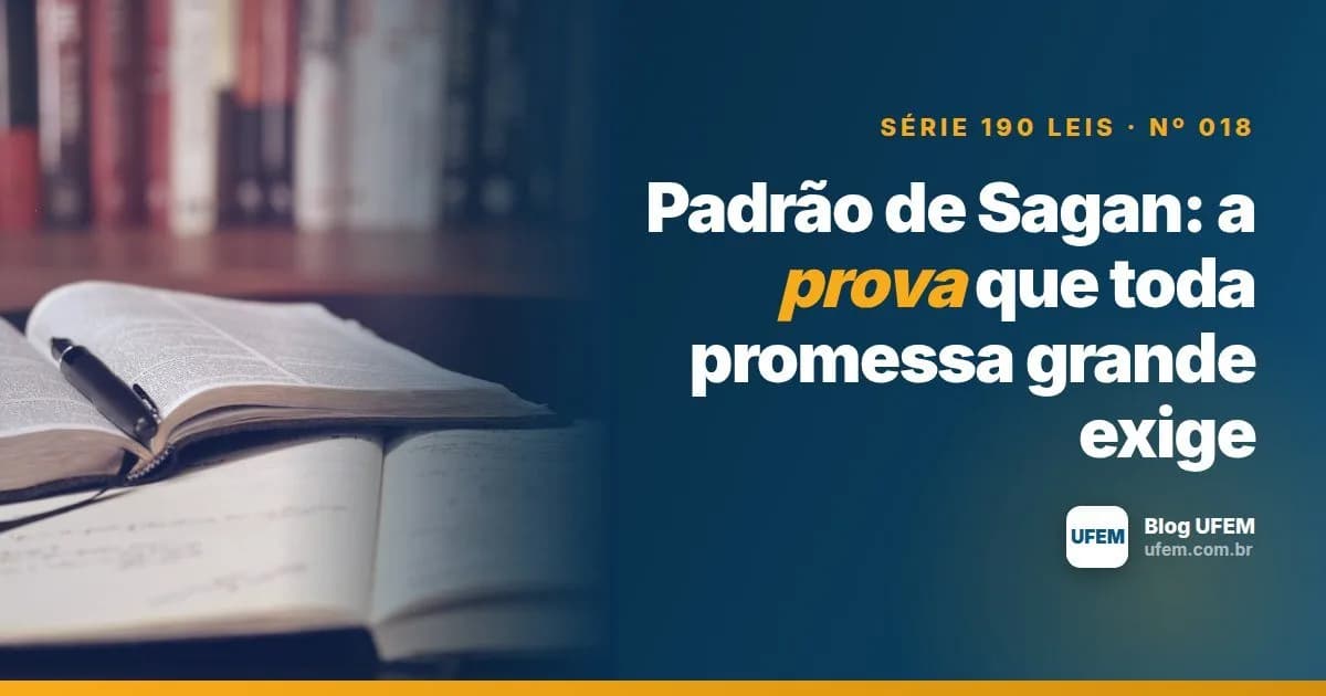 Padrão de Sagan: a prova que toda promessa grande exige