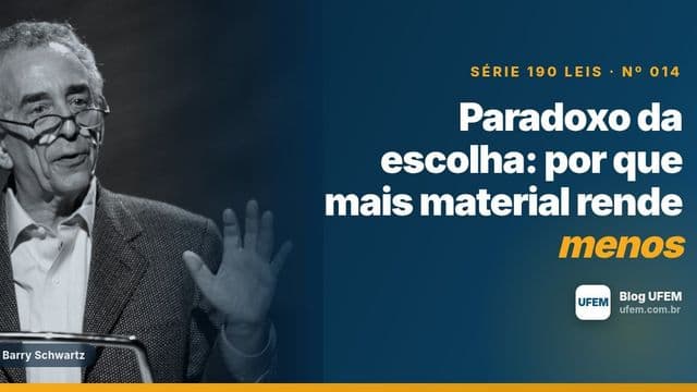 Paradoxo da escolha: por que mais material rende menos