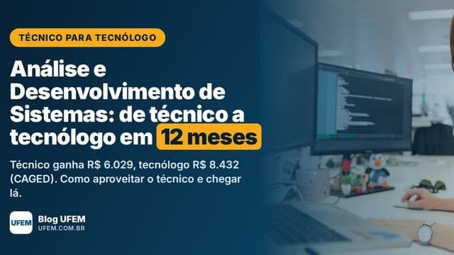 Técnico para Tecnólogo em Análise e Desenvolvimento de Sistemas: de técnico a tecnólogo em 12 meses
