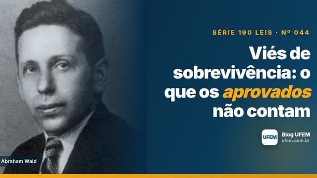 Viés de sobrevivência: o que os aprovados não contam